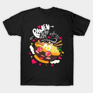 Kawaii Cute Ramen Bowl Ramen Life Ramen Lover Ramen Noodles T-Shirt